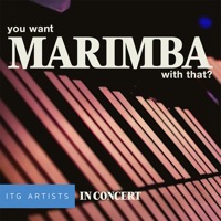 You Want Marimba with That?: In Concert album cover